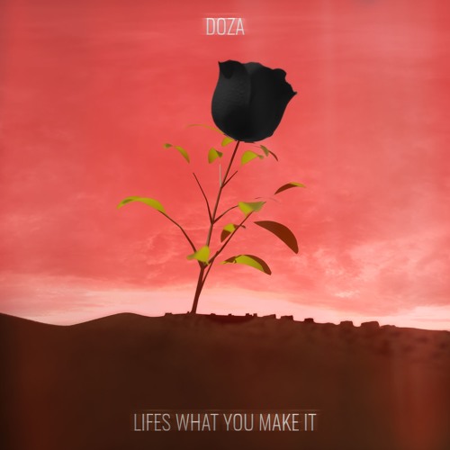 LIFE'S WHAT YOU MAKE IT (Prod.Masked Man)