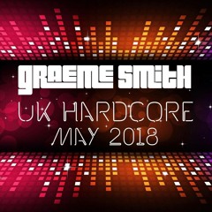 Graeme Smith - UK Hardcore May 2018 (18/05/18)