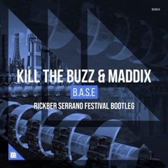 Kill The Buzz & Maddix - B.A.S.E (Rickber Serrano Festival Bootleg)