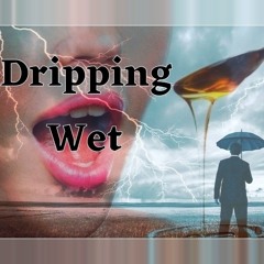 Dripping Wet