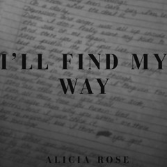 I'll Find My Way- Alicia Rose