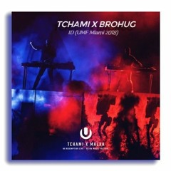 TCHAMI X BROHUG - ID (LIVE ULTRA MIAMI 2018)