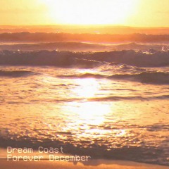 Dream Coast - Forever December