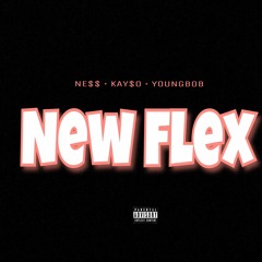 New Flex- KAY$O Ft Ne$$ and Youngbob (prod.TMAQ)