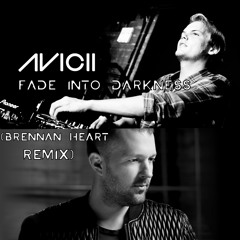 Avicii - Fade into Darkness (Brennan Heart Remix)