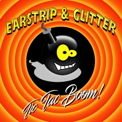 Earstrip, Glitter - Tic Tac Boom (Original Mix)