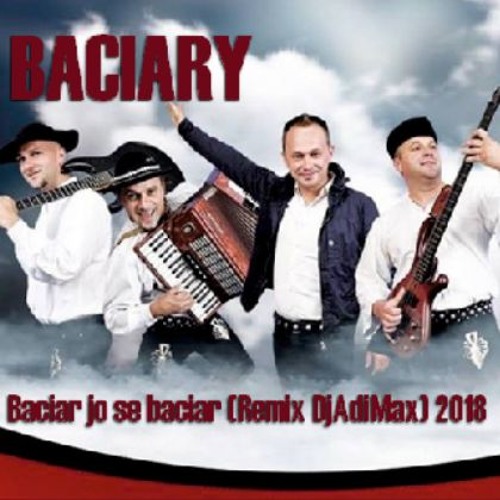 Baciary - Baciar Jo Se Baciar (Remix DjAdiMax) 2018