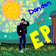 Dandan Makes An EP