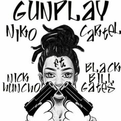 Niko Cartel X Blacc BillGates X Nick Huncho- GunPlay