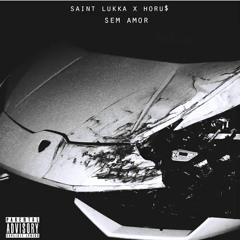 SAINT LUKKA X HORU$ - SEM AMOR