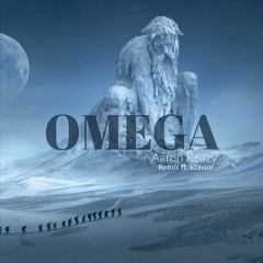 "Omega" - Aaron Reazy remix ft xZavior