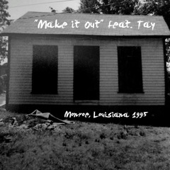 Make It Out(feat. Tay)