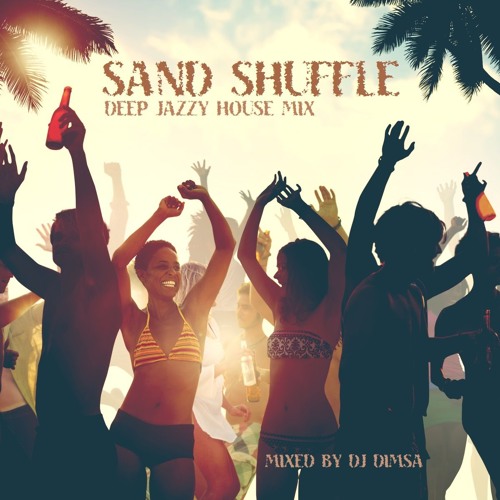 Sand Shuffle Deep Funky House Mix by DJ Dimsa Free Listening on