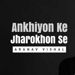 Ankhiyon Ke Jharokhon Se - Unplugged Cover | Hemlata | Aranav Vishal | Rawsingers