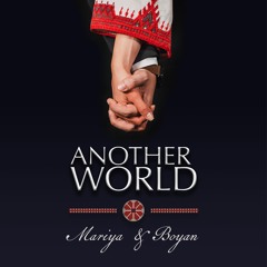 Mariya & Boyan - Another World