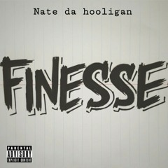 NATE DA HOOLIGAN -Finesse