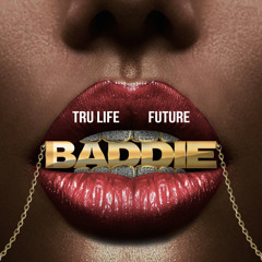 Tru Life – Baddie (feat. Future)