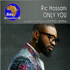 Ric-Hassani -Only You - sweet cello kizomba remix