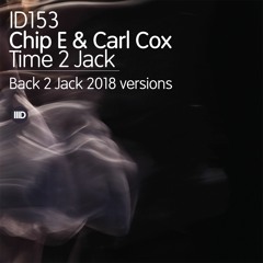 ID153 2. Chip E & Carl Cox - Time to Jack - Back 2 Jack 2018 Instrumental