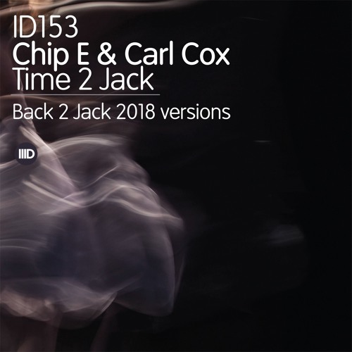 ID153 2. Chip E & Carl Cox - Time to Jack - Back 2 Jack 2018 Instrumental