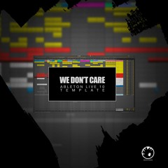 We Don't Care [Live 10 Template]