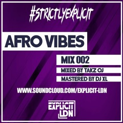 #StrictlyExplicit Mix 002 'Afro Vibes' @ExplicitLDN @ChillzzyUK