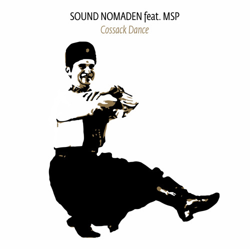 Sound Nomaden Feat Msp Cossack Dance By Sound Nomaden Sound Nomaden Feat Msp Cossack Dance By Sound Nomaden
