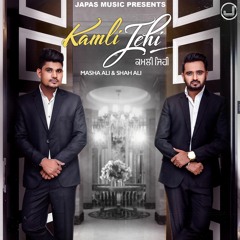 Kamli Jehi -Masha Ali & Shah Ali