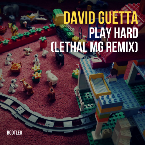 David Guetta Work Hard Play Hard Lethal Mg Bootleg By Lethal