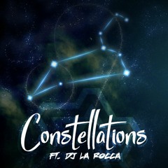 Constellations (ft. DJ La Rocca)