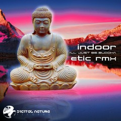 INDOOR - I'll Just Be Buddha - ETIC RMX