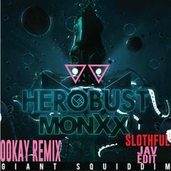 Herobust & Monxx - Giant Squiddim (Ookay Remix)[Slothful JAV Edit]