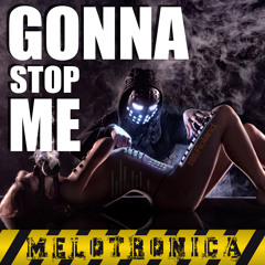 MELOTRONICA INC - Gonna Stop Me