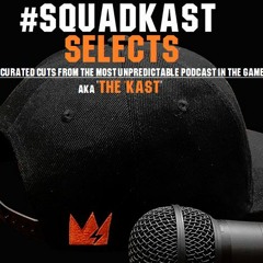 Squadkast Presents..Selects - Curated Cuts From Year One Of The 'Kast