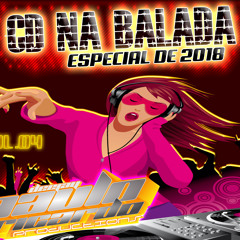 SET CD NA BALADA VOL. 04 especial de 2018 Dj Paulo Ricardo Productions &Cliartes  Stúdio)