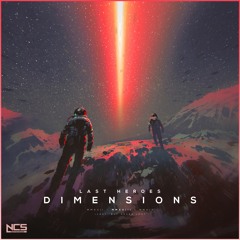 Last Heroes - Dimensions [NCS Release]