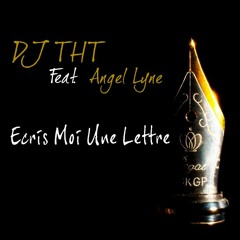 DJ THT Feat. Angel Lyne - Écris-Moi Une Lettre (Silvertune's THT Tribute Mix)