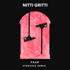 Nitti Gritti - Fear (Strocksu Remix)