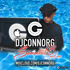 @DJCONNORG - SUMMER 18 Vol 1 (NEW MIXES ON MIXCLOUD)