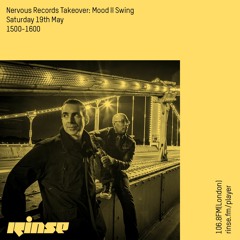 Nervous Records Takeover: Mood II Swing - 19th May 2018