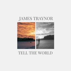James Traynor - Tell The World