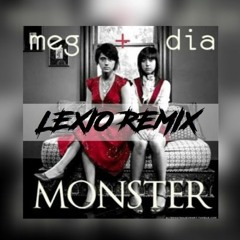 Meg & Dia - Monster (LEXIO Remix) FREE DL "Click Buy"