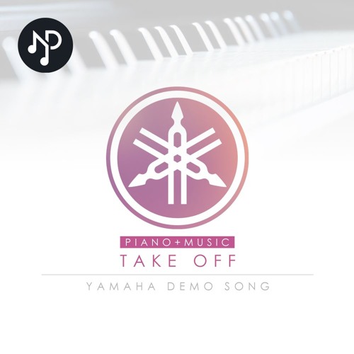 Stream Yamaha Take Off Demo Song| Piano + Music cover (HQ) + Sheets by ND  Piano covers | Listen online for free on SoundCloud