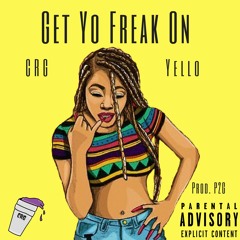 Get Yo Freak On {Ig: @yellostone1}
