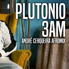 Plutonio - 3AM (Andre Cerqueira Afromix)