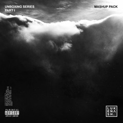 LNSH - Unboxing Series, Part I [Mashup Pack]