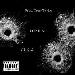 Open Fire [ prod.TrentTaylor ]
