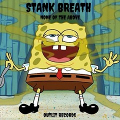 None of the Above - Stank Breath