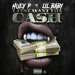 I Just Want The Cash by Huey P (Feat. Lil Baby)