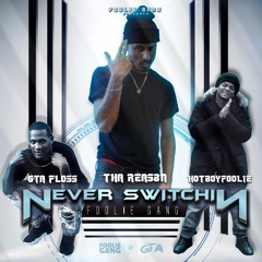 Never Switchin' (HotBoyFoolie, Tha Reas8n & GTA Floss)
